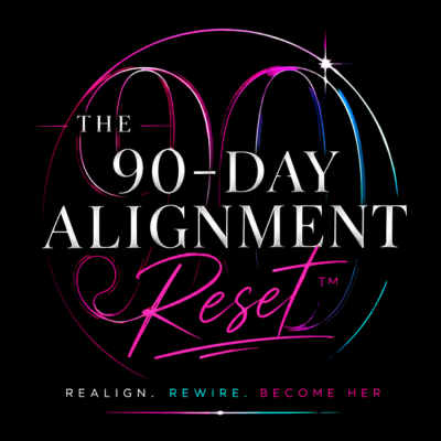 The 90-Day Alignment Reset™ — realign, rewire, become her